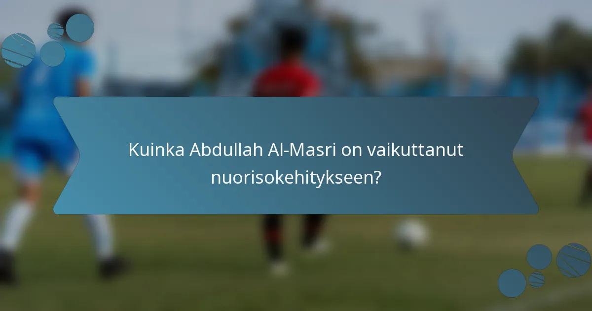 Kuinka Abdullah Al-Masri on vaikuttanut nuorisokehitykseen?