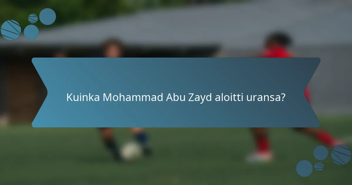 Kuinka Mohammad Abu Zayd aloitti uransa?