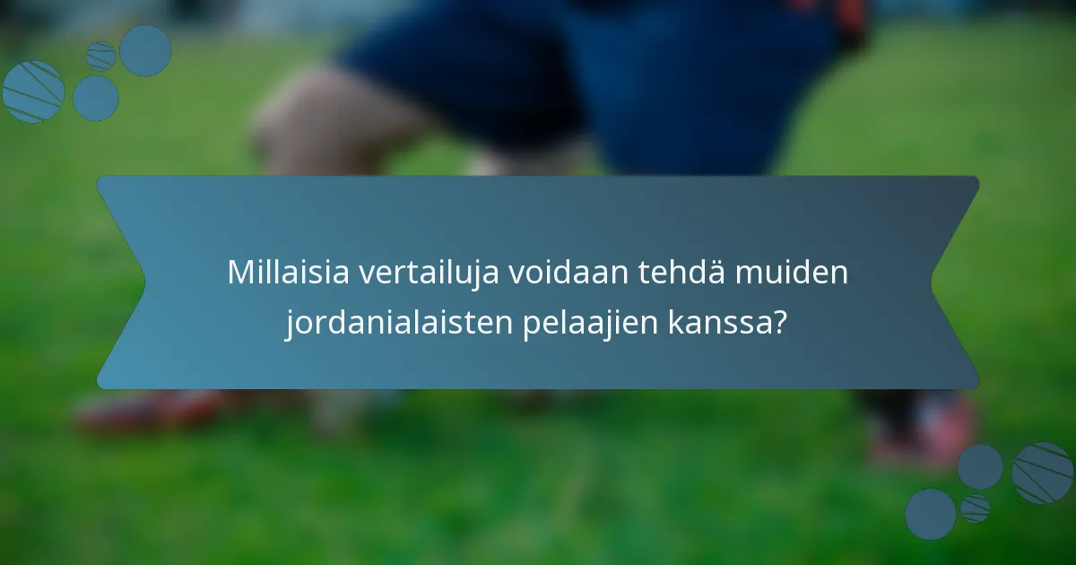Millaisia vertailuja voidaan tehdä muiden jordanialaisten pelaajien kanssa?