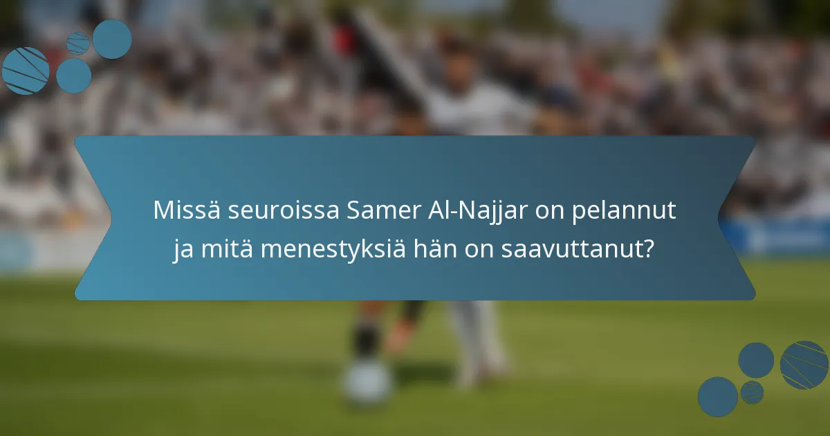 Missä seuroissa Samer Al-Najjar on pelannut ja mitä menestyksiä hän on saavuttanut?