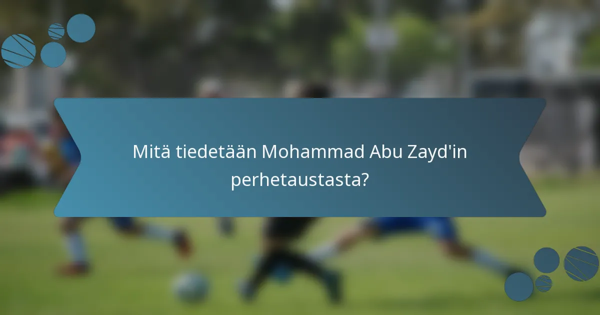 Mitä tiedetään Mohammad Abu Zayd'in perhetaustasta?