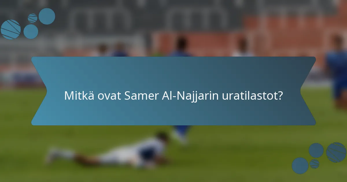 Mitkä ovat Samer Al-Najjarin uratilastot?